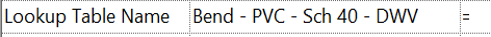 Lookup Table Name parameter set to Bend - PVC - Sch 40 - DWV